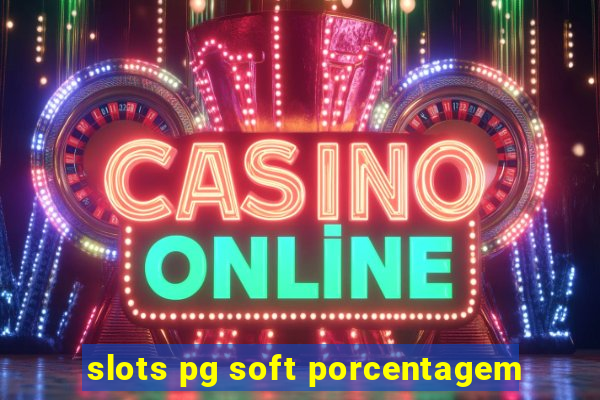 slots pg soft porcentagem